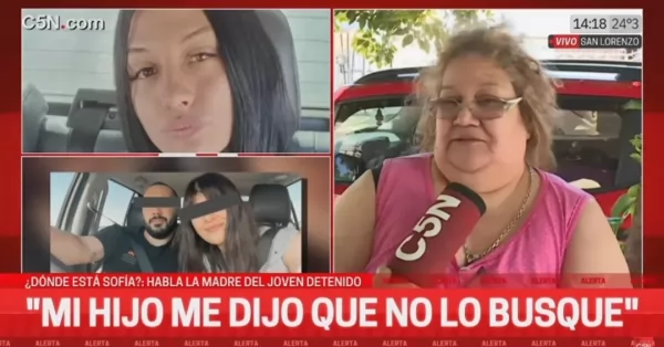 Habló la madre de uno de los detenidos por la desaparición de Sofía: “si hizo algo que pague”